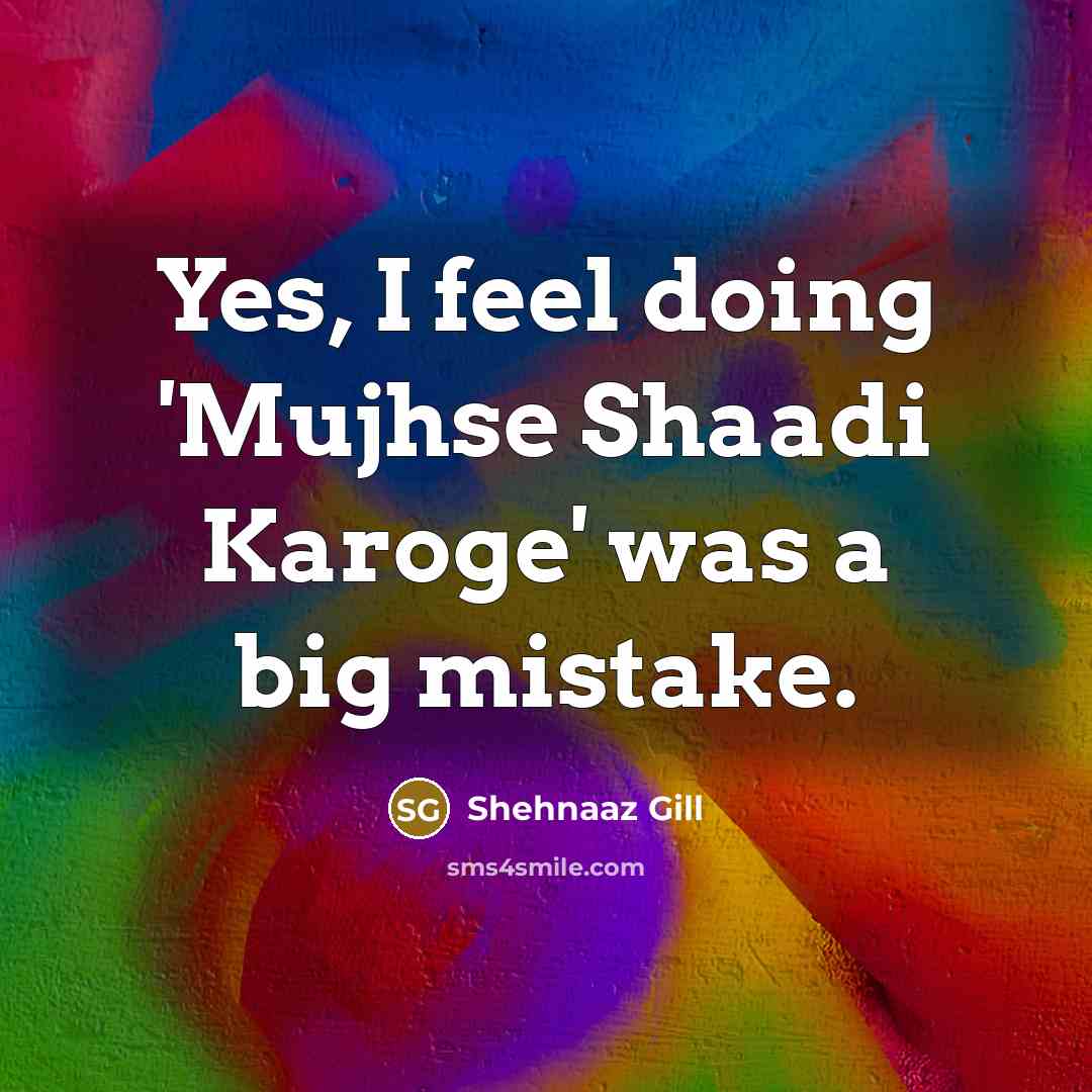 “Yes, I feel doing 'Mujhse Shaadi Karoge' was a big…” quote by Shehnaaz Gill