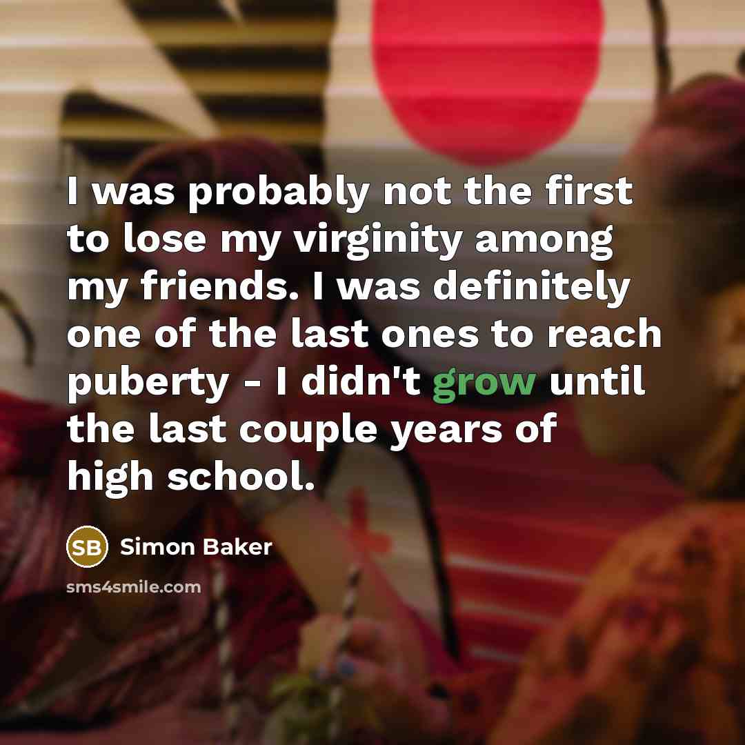 “I was probably not the first to lose my virginity…” quote by Simon Baker
