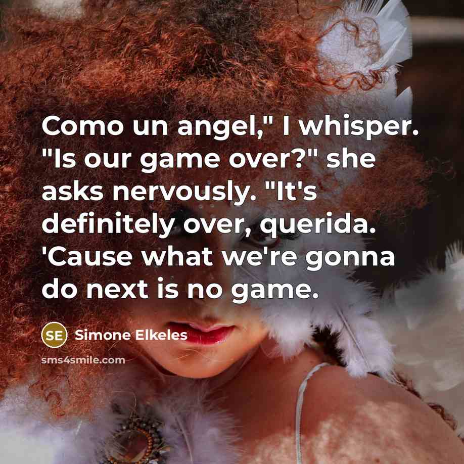 “Como un angel," I whisper. "Is our game over?" she…” quote by Simone Elkeles
