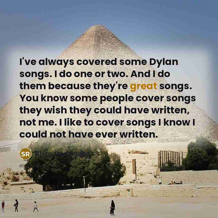 “I've always covered some Dylan songs. I do one or…” quote by Sixto Rodriguez