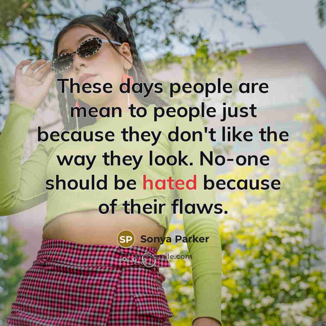 “These days people are mean to people just because they…” quote by Sonya Parker