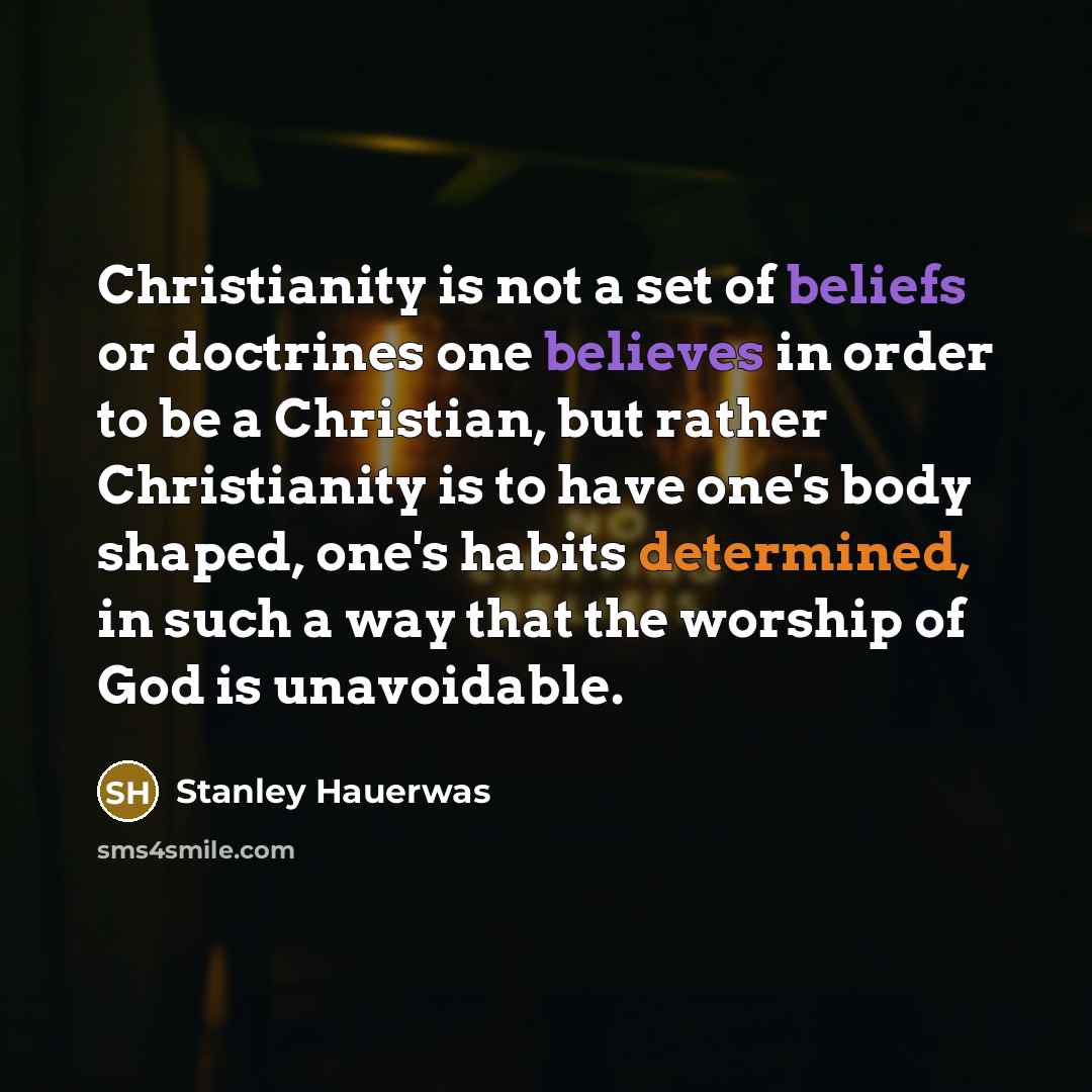 “Christianity is not a set of beliefs or doctrines one…” quote by Stanley Hauerwas