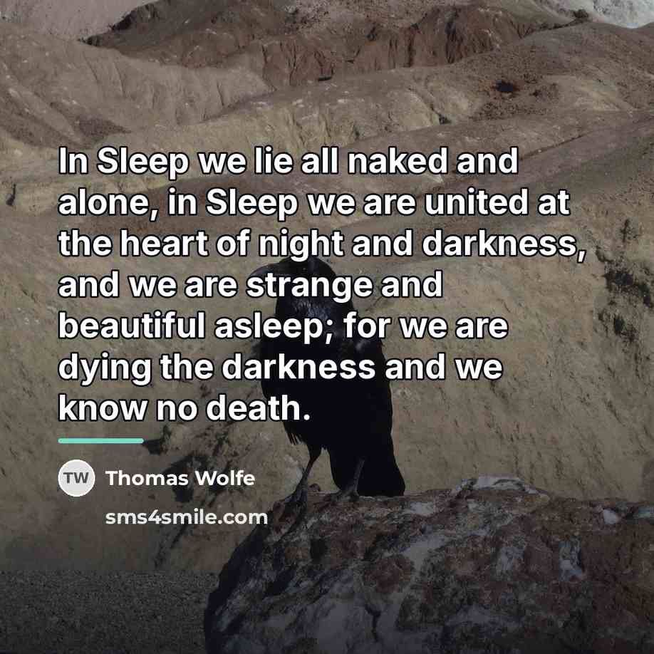 “In Sleep we lie all naked and alone, in Sleep…” quote by Thomas Wolfe
