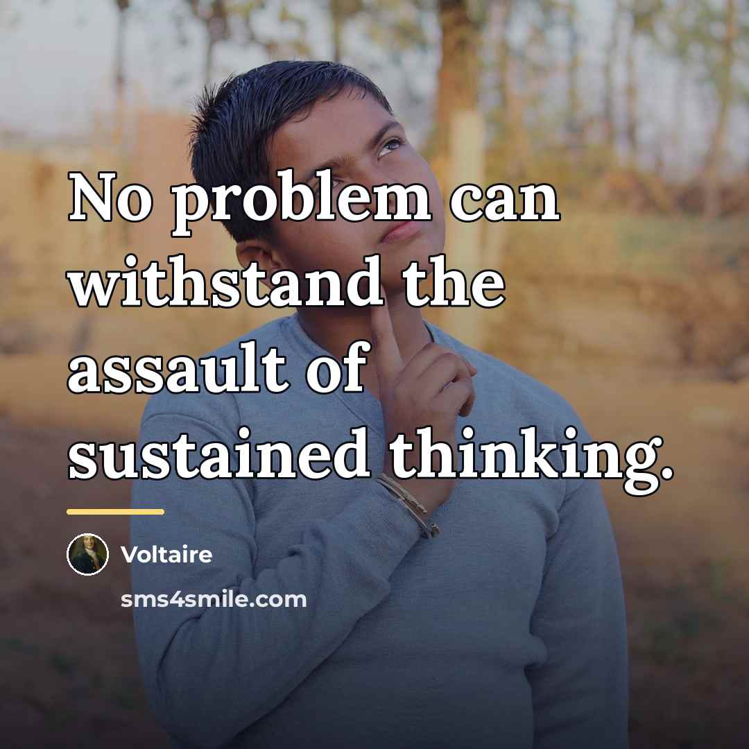 “No problem can withstand the assault of sustained thinking.…” quote by Voltaire