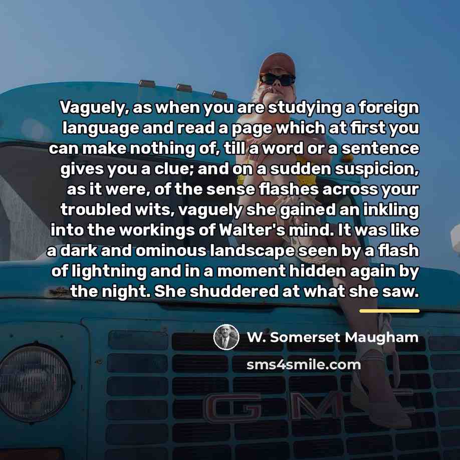 “Vaguely, as when you are studying a foreign language and…” quote by W. Somerset Maugham