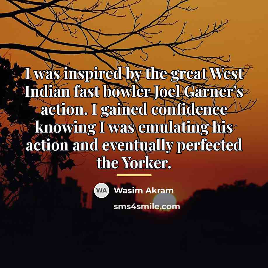 “I was inspired by the great West Indian fast bowler…” quote by Wasim Akram