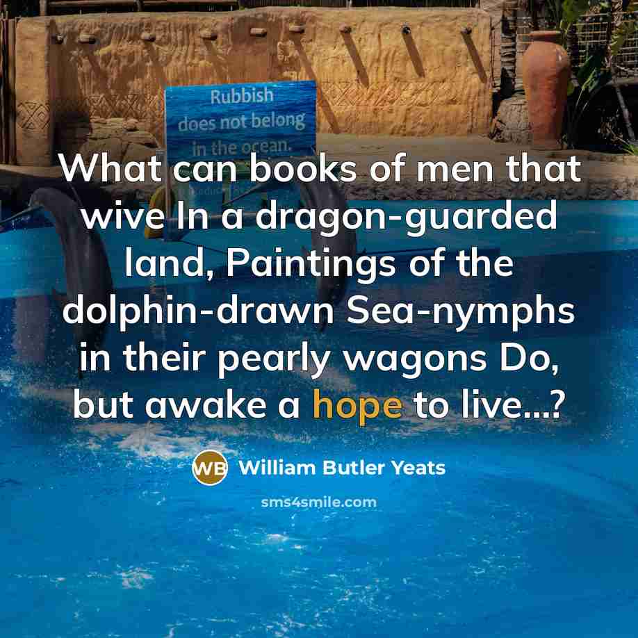 “What can books of men that wive In a dragon-guarded…” quote by William Butler Yeats