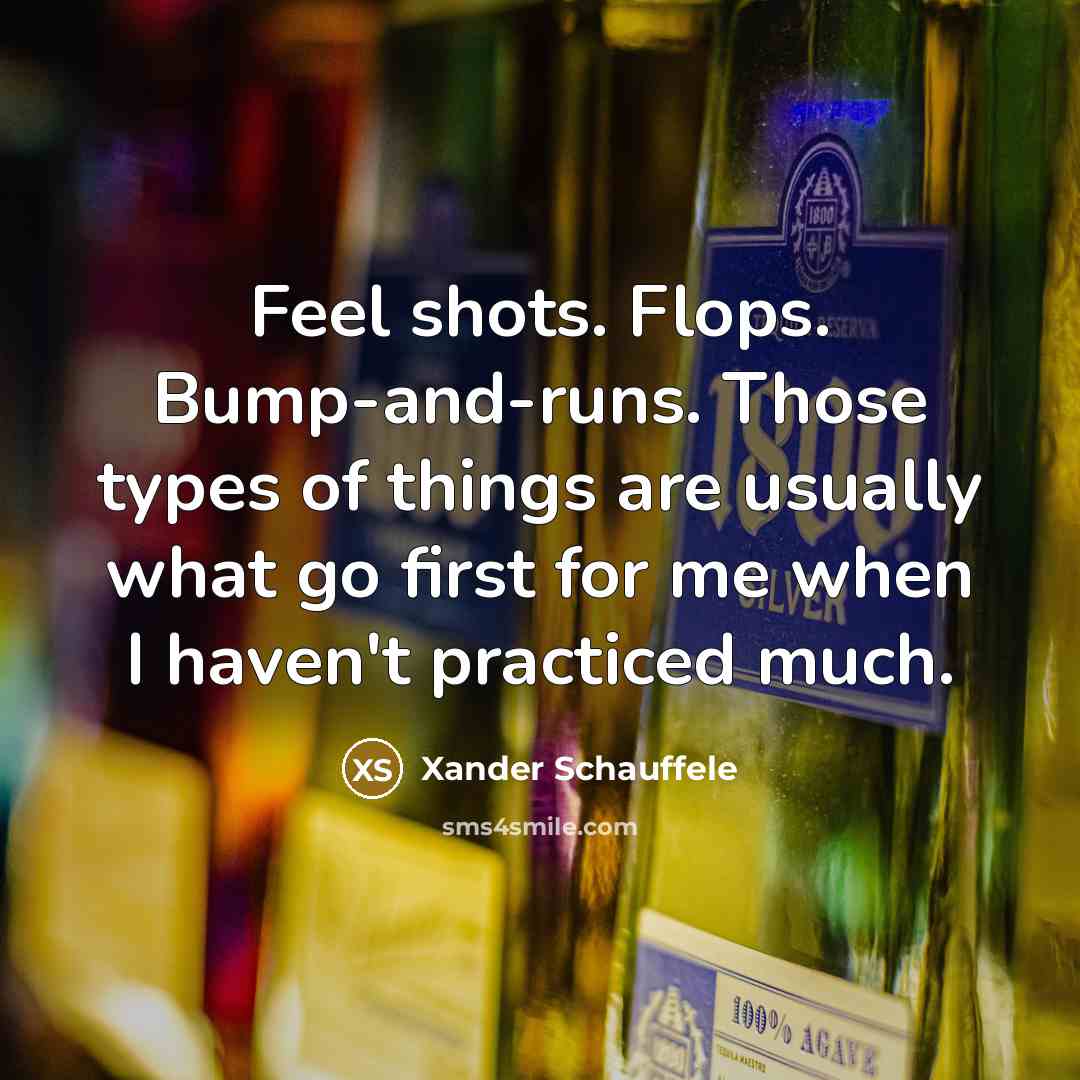 “Feel shots. Flops. Bump-and-runs. Those types of things are usually…” quote by Xander Schauffele