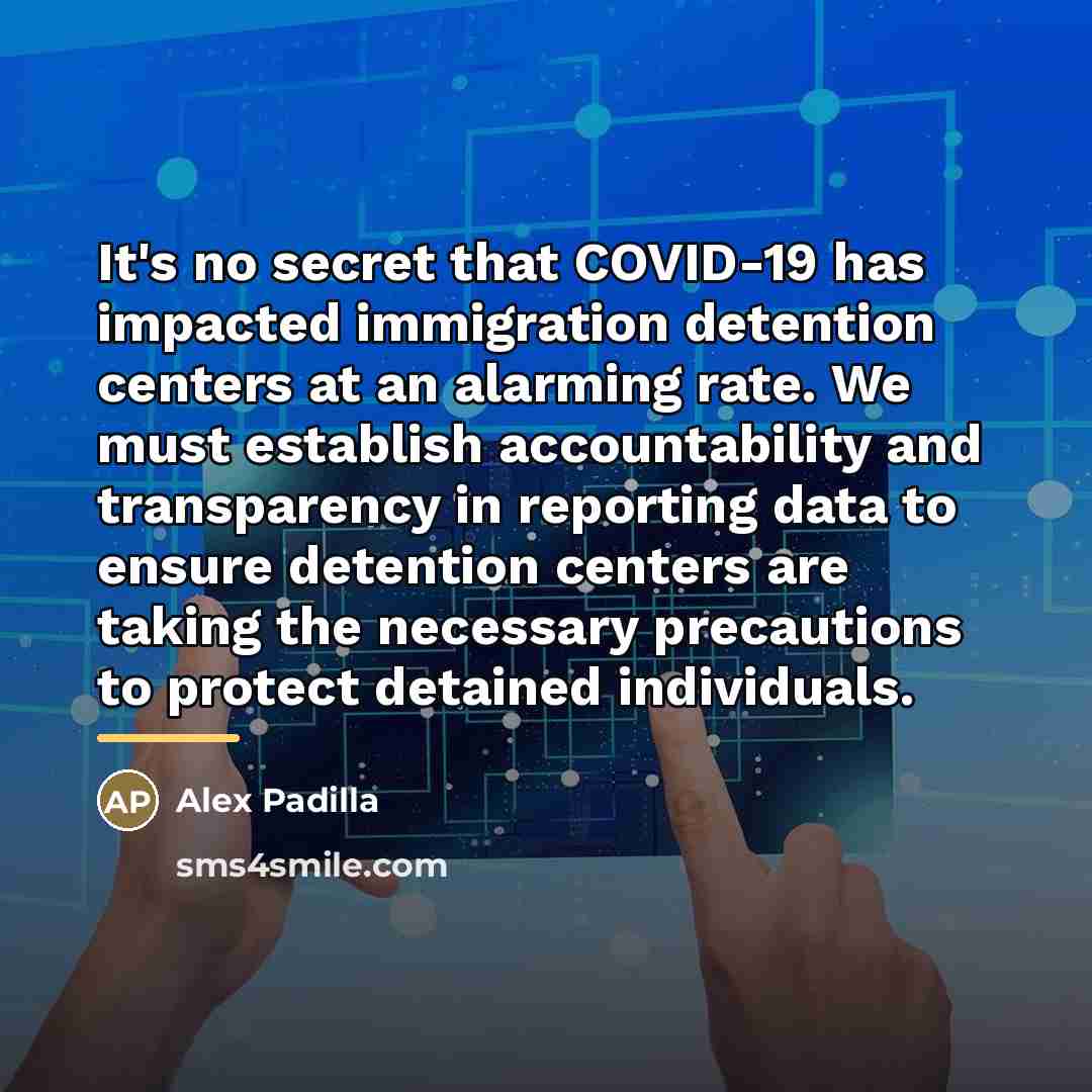 “It's no secret that COVID-19 has impacted immigration detention centers…” quote by Alex Padilla