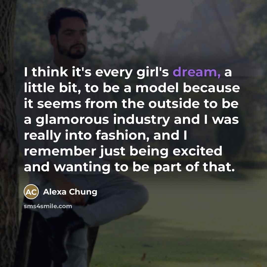 “I think it's every girl's dream, a little bit, to…” quote by Alexa Chung