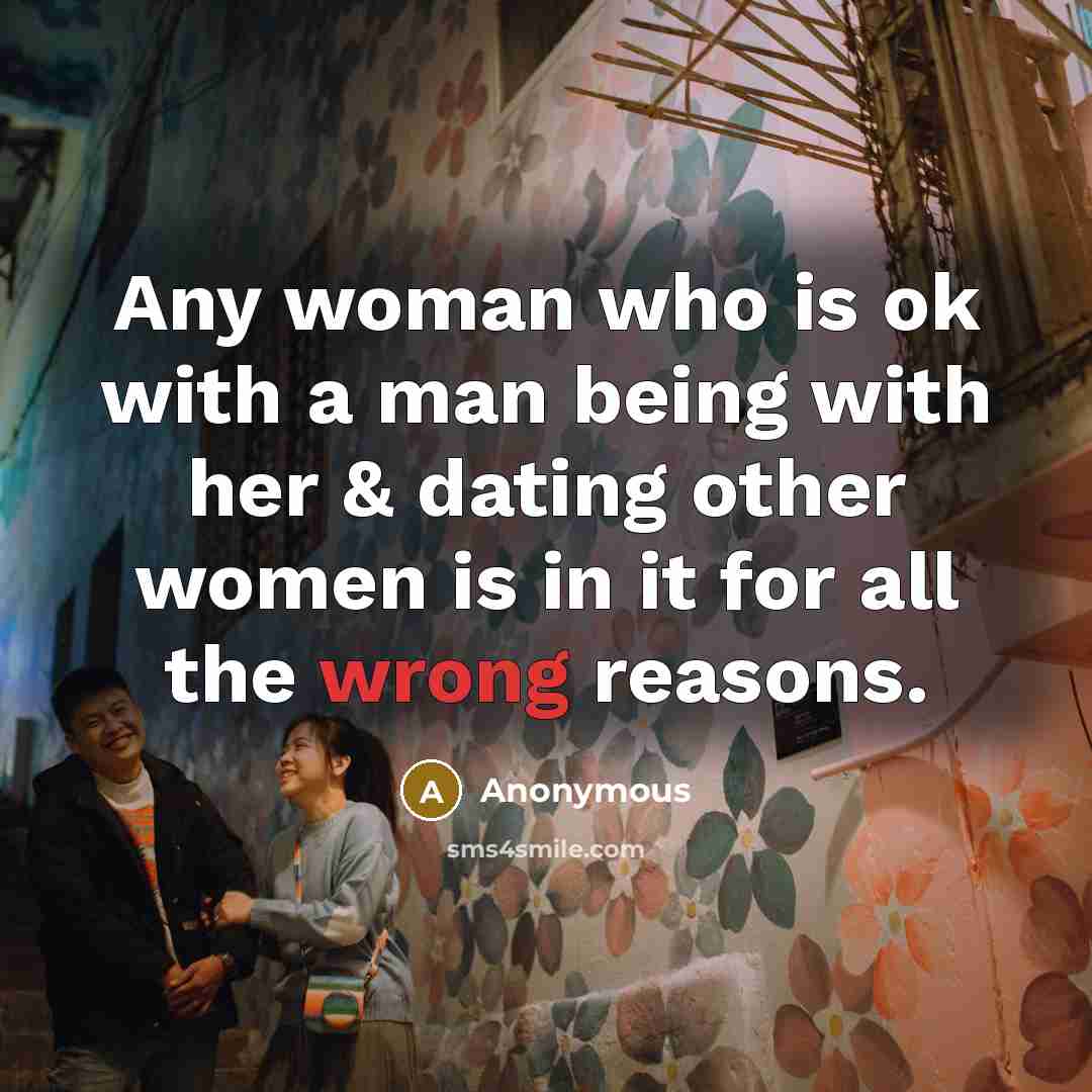 “Any woman who is ok with a man being with…” quote by Anonymous