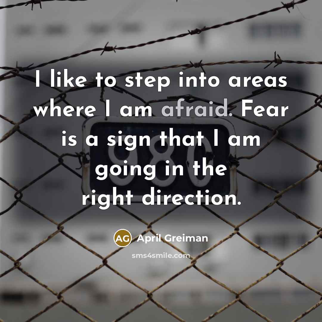 “I like to step into areas where I am afraid.…” quote by April Greiman