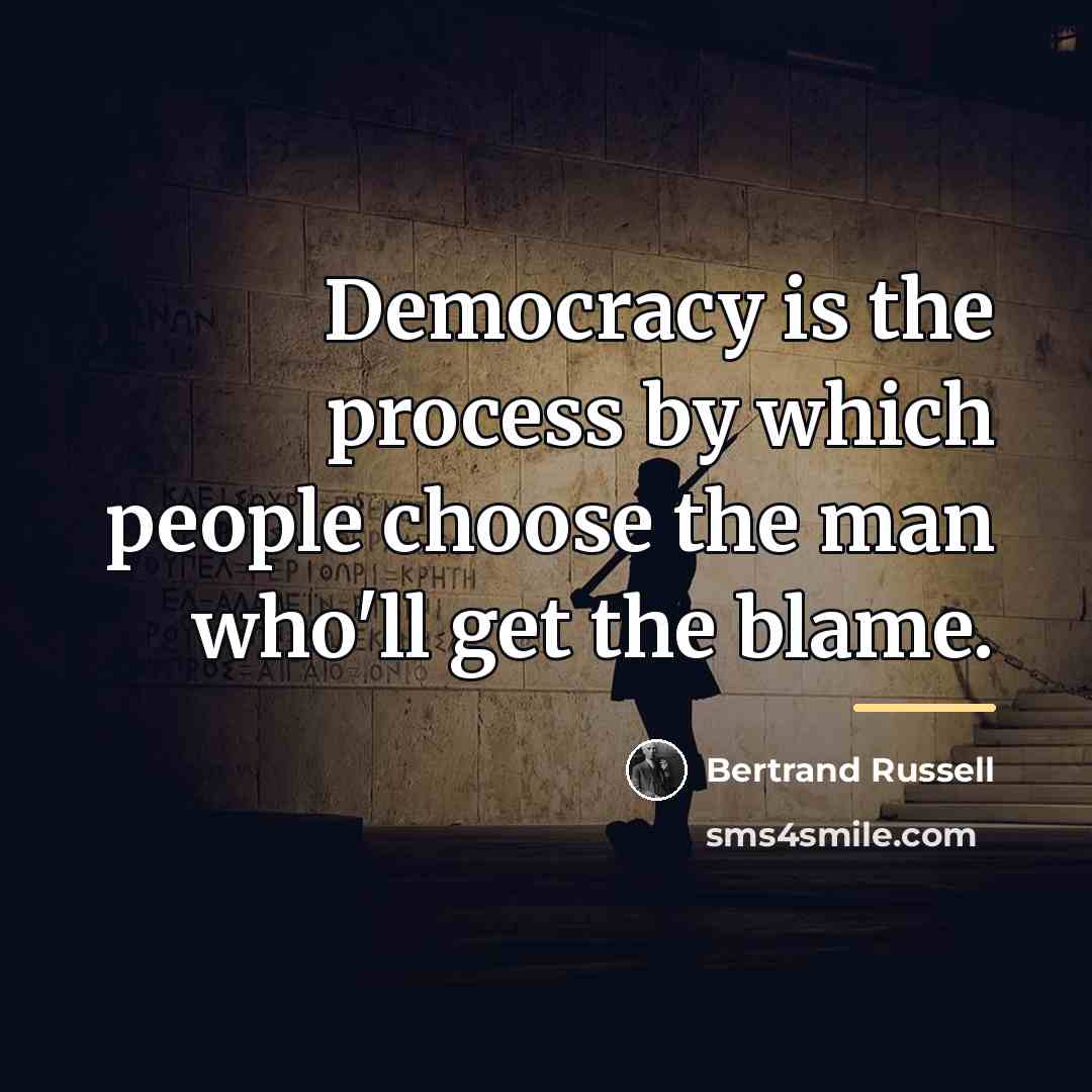 “Democracy is the process by which people choose the man…” quote by Bertrand Russell