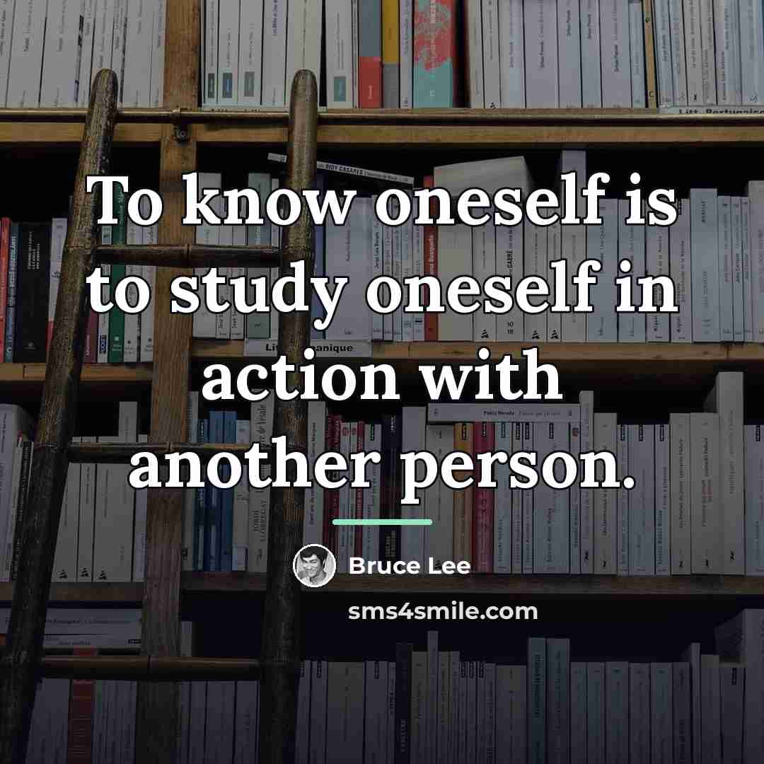 “To know oneself is to study oneself in action with…” quote by Bruce Lee