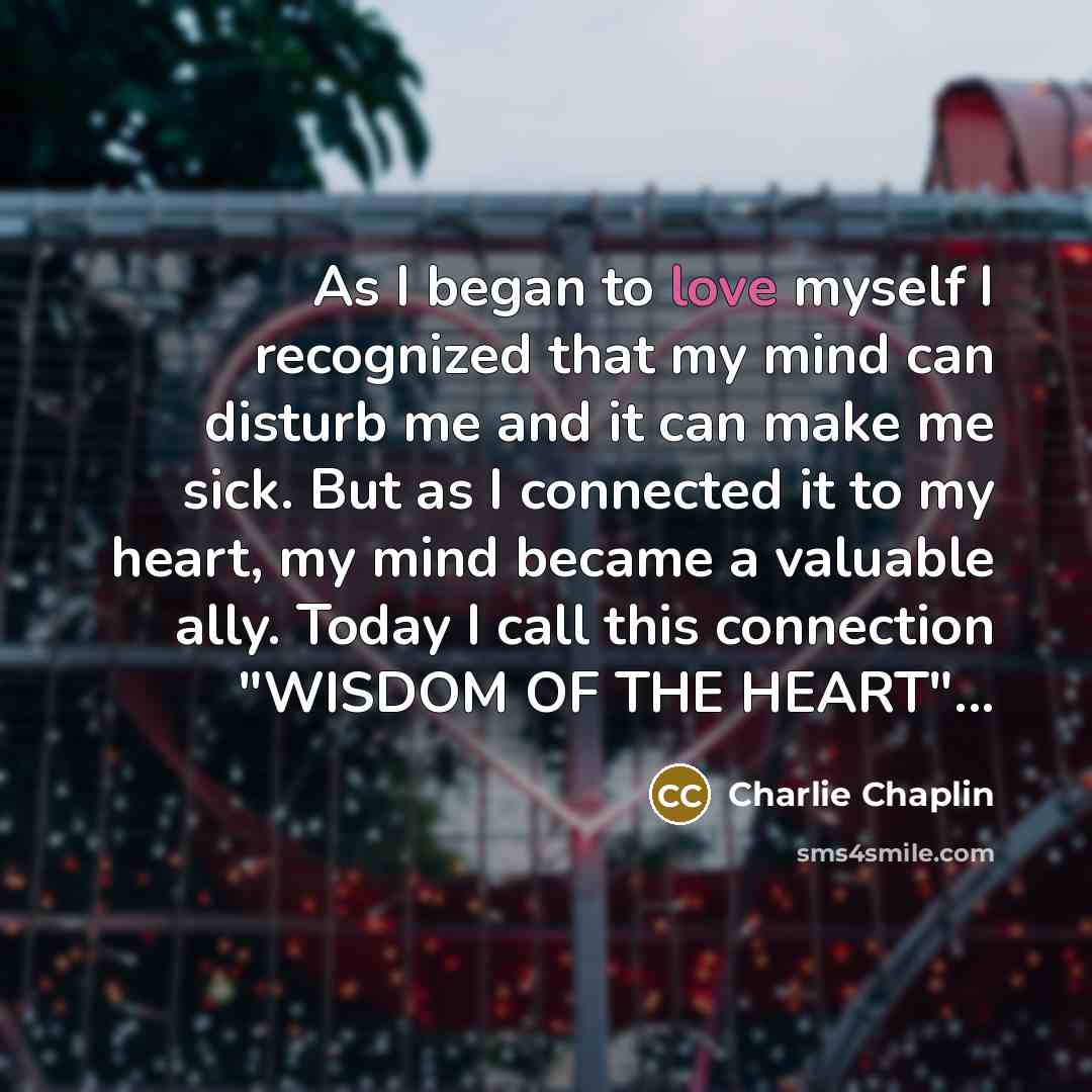 “As I began to love myself I recognized that my…” quote by Charlie Chaplin