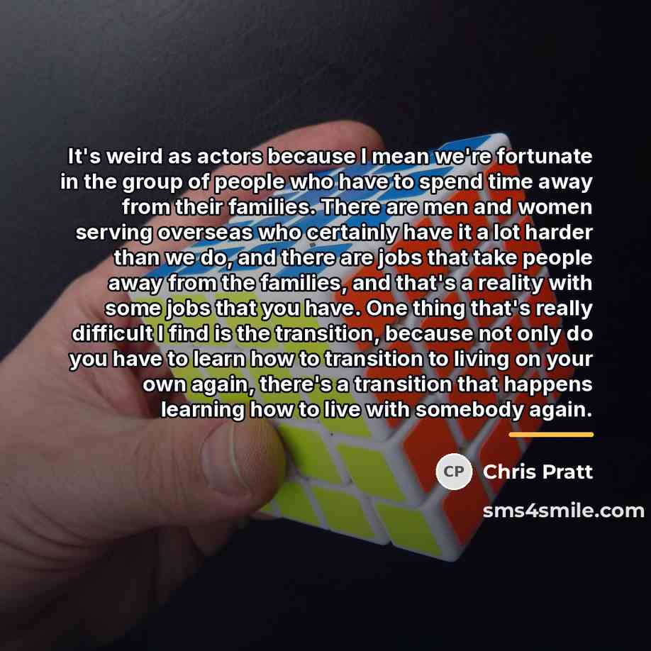 “It's weird as actors because I mean we're fortunate in…” quote by Chris Pratt