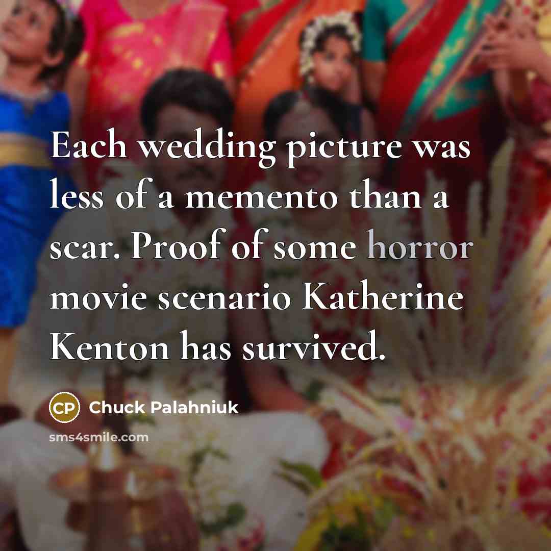 “Each wedding picture was less of a memento than a…” quote by Chuck Palahniuk