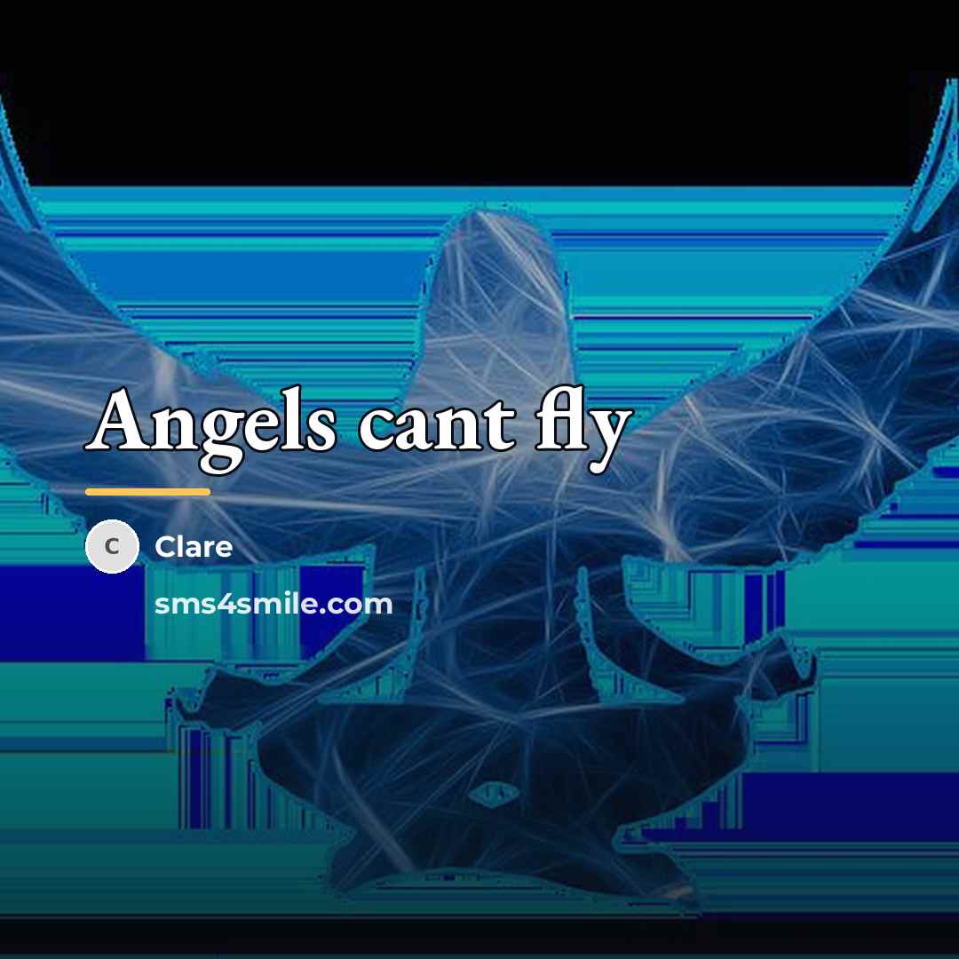 “Angels cant fly…” quote by CLARE