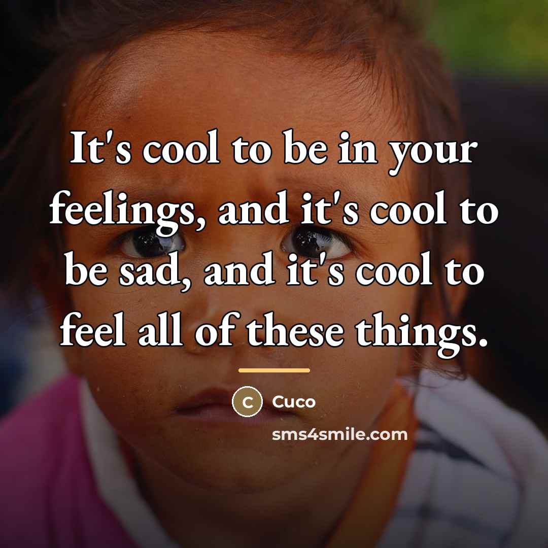 “It's cool to be in your feelings, and it's cool…” quote by Cuco