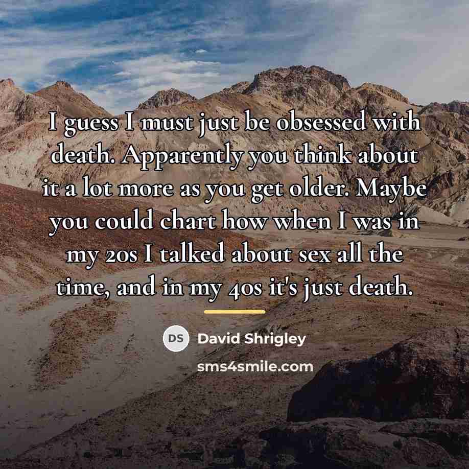 “I guess I must just be obsessed with death. Apparently…” quote by David Shrigley
