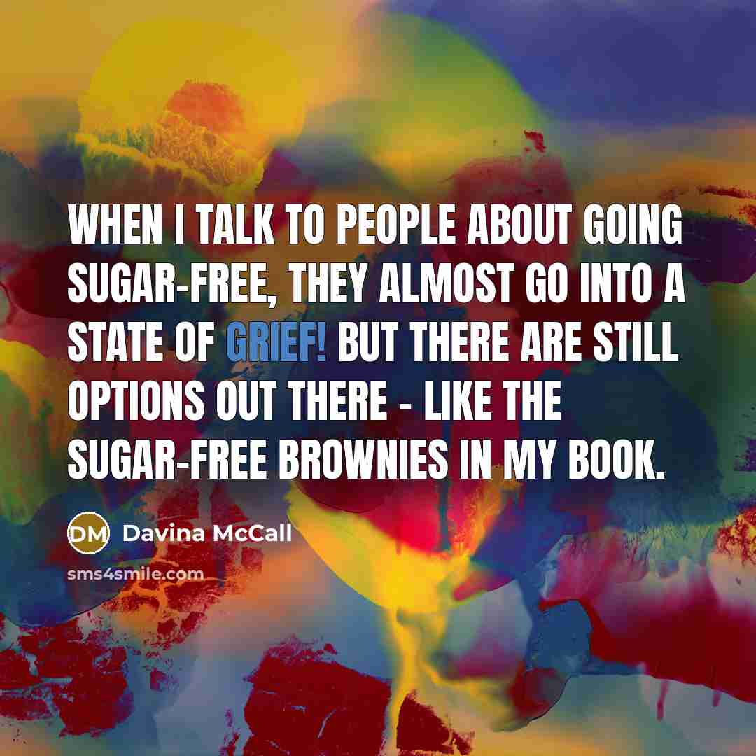 “When I talk to people about going sugar-free, they almost…” quote by Davina McCall