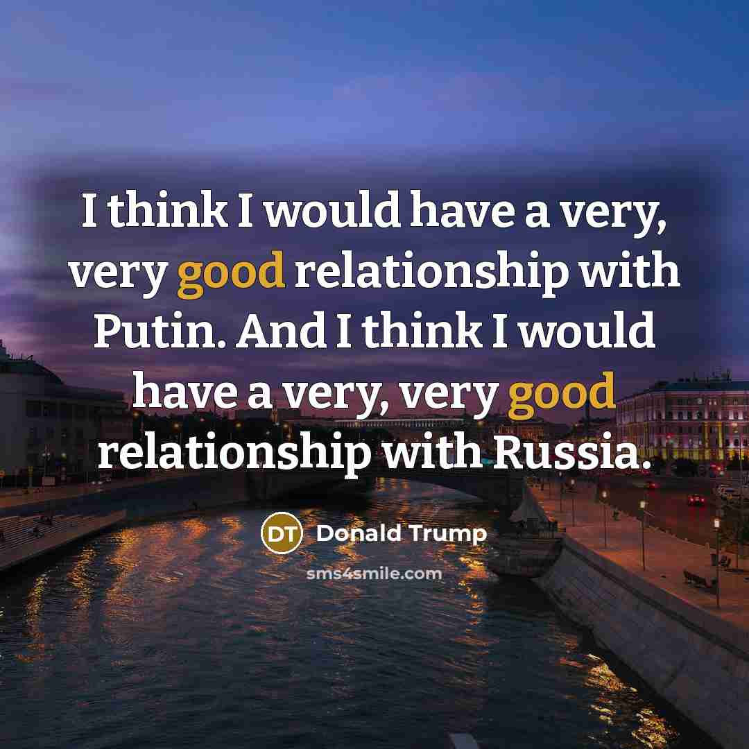 “I think I would have a very, very good relationship…” quote by Donald Trump