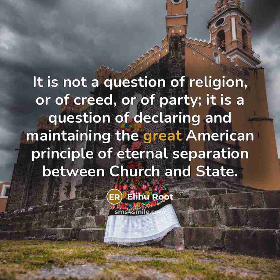 “It is not a question of religion, or of creed,…” quote by Elihu Root