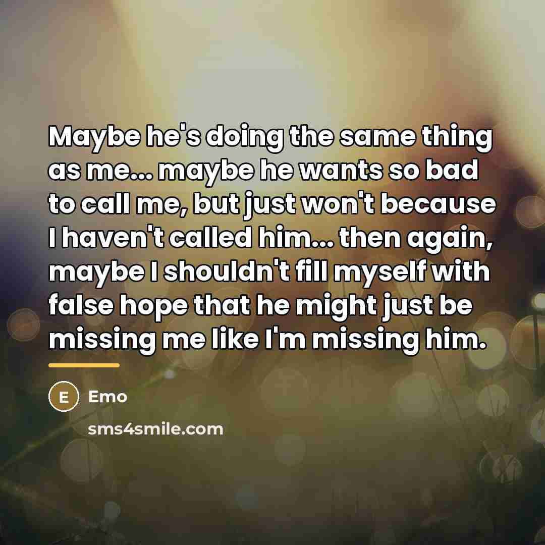 “Maybe he's doing the same thing as me... maybe he…” quote by Emo