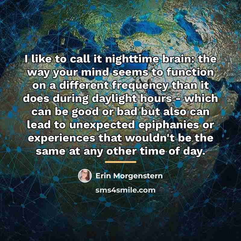 “I like to call it nighttime brain: the way your…” quote by Erin Morgenstern