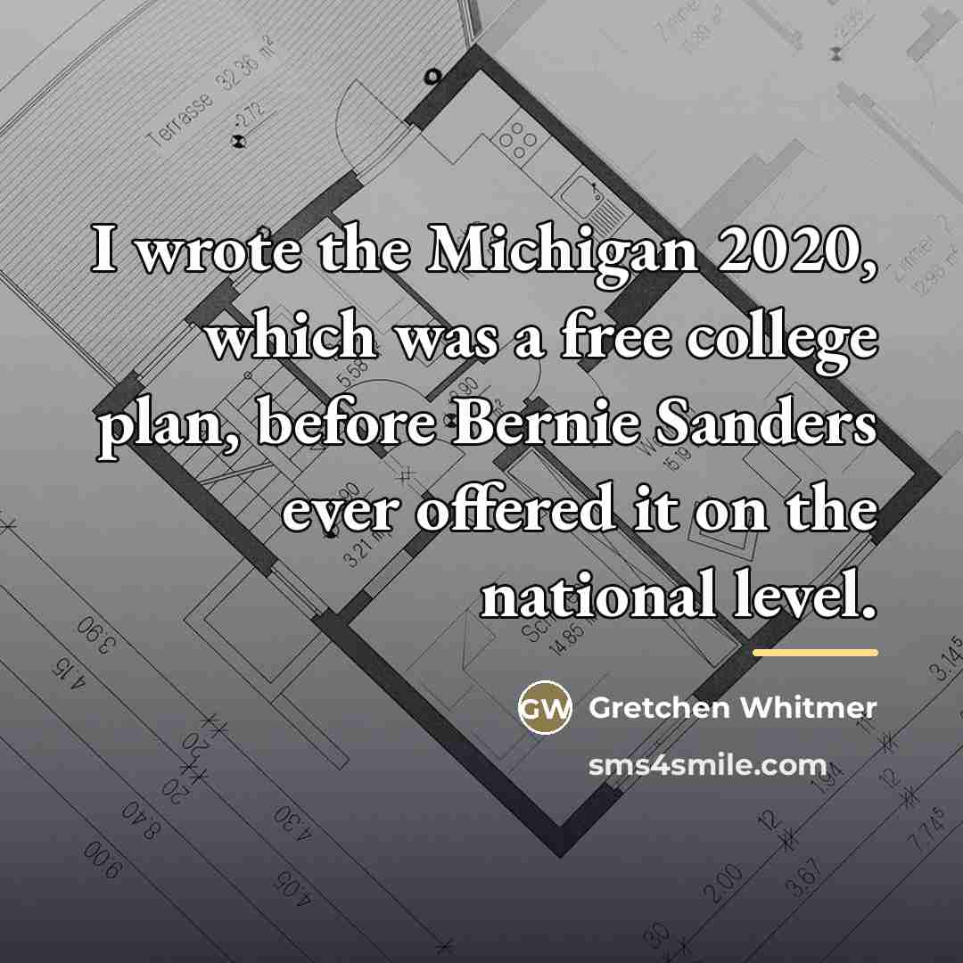 “I wrote the Michigan 2020, which was a free college…” quote by Gretchen Whitmer