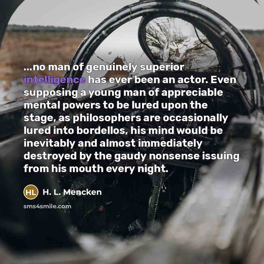 “...no man of genuinely superior intelligence has ever been an…” quote by H. L. Mencken