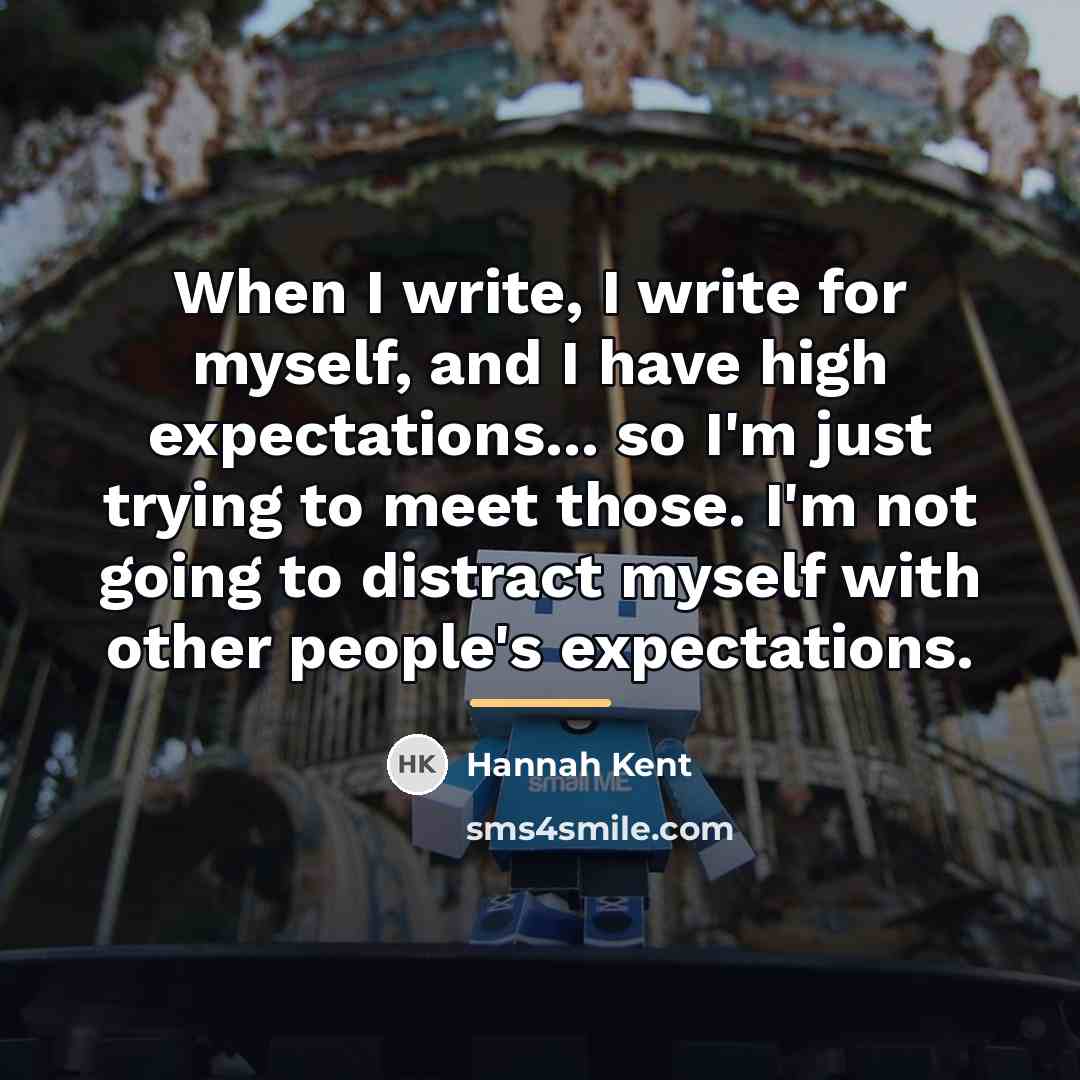 “When I write, I write for myself, and I have…” quote by Hannah Kent