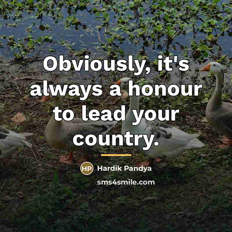 “Obviously, it's always a honour to lead your country.…” quote by Hardik Pandya