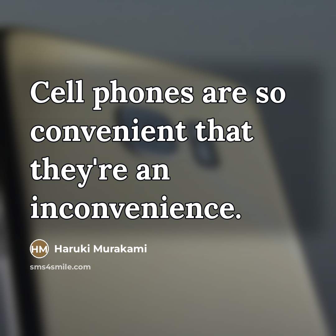 “Cell phones are so convenient that they're an inconvenience.…” quote by Haruki Murakami