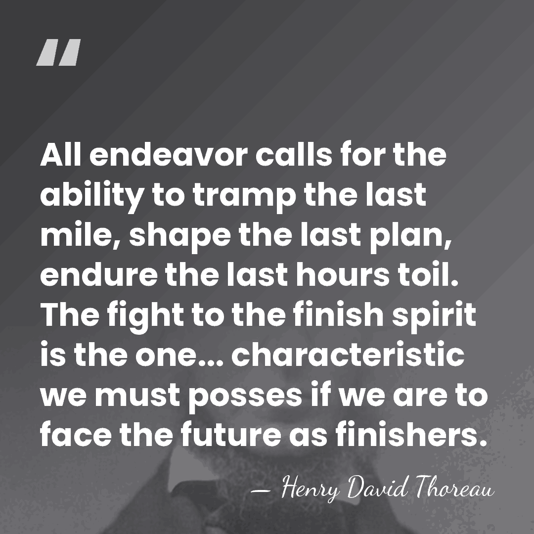 All endeavor calls for the ability to tramp the last mile, shape&hellip; - Henry David Thoreau