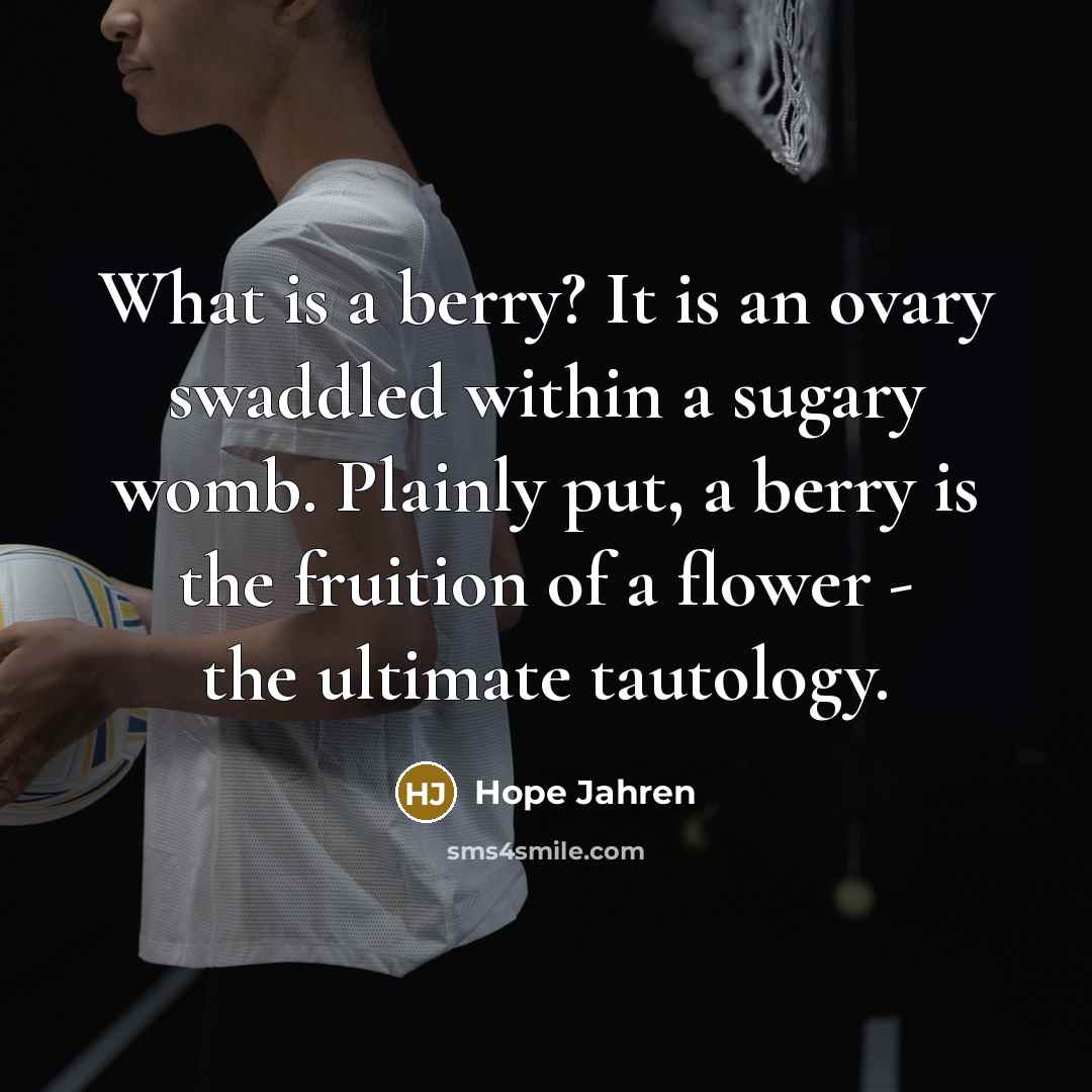 “What is a berry? It is an ovary swaddled within…” quote by Hope Jahren