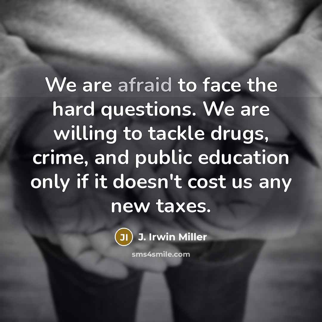 “We are afraid to face the hard questions. We are…” quote by J. Irwin Miller