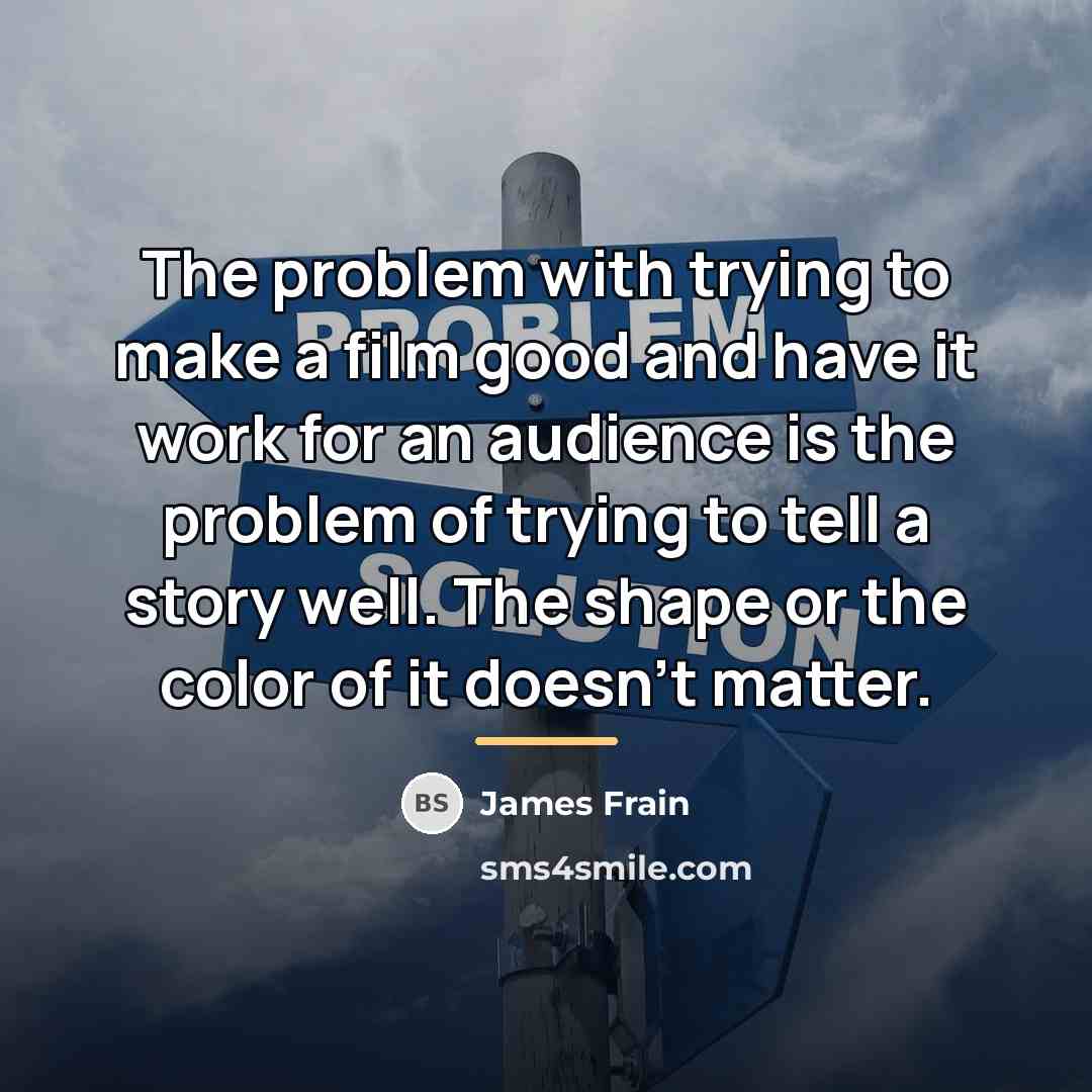 “The problem with trying to make a film good and…” quote by James Frain