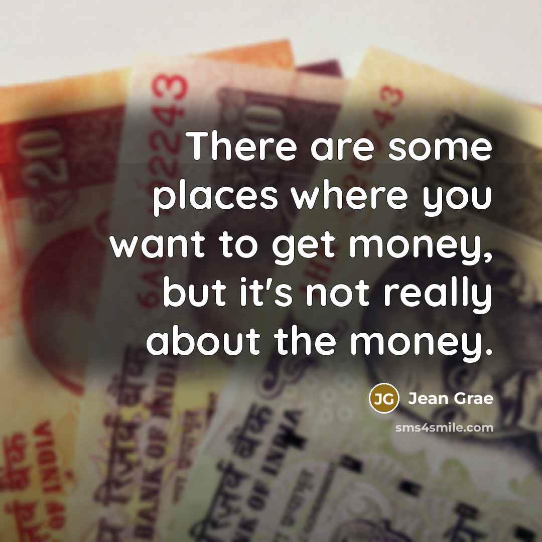 “There are some places where you want to get money,…” quote by Jean Grae