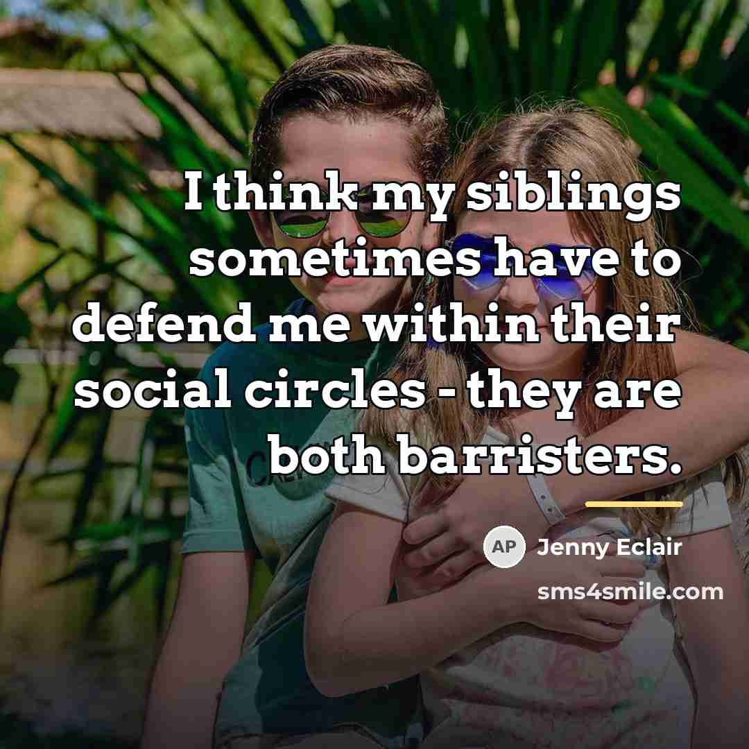 “I think my siblings sometimes have to defend me within…” quote by Jenny Eclair