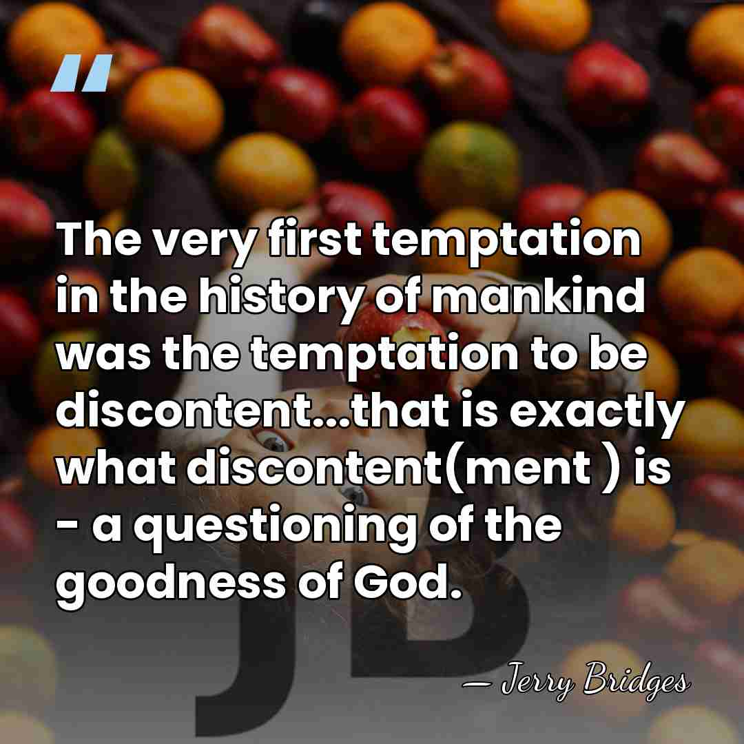 The very first temptation in the history of mankind was the temptation&hellip; - Jerry Bridges