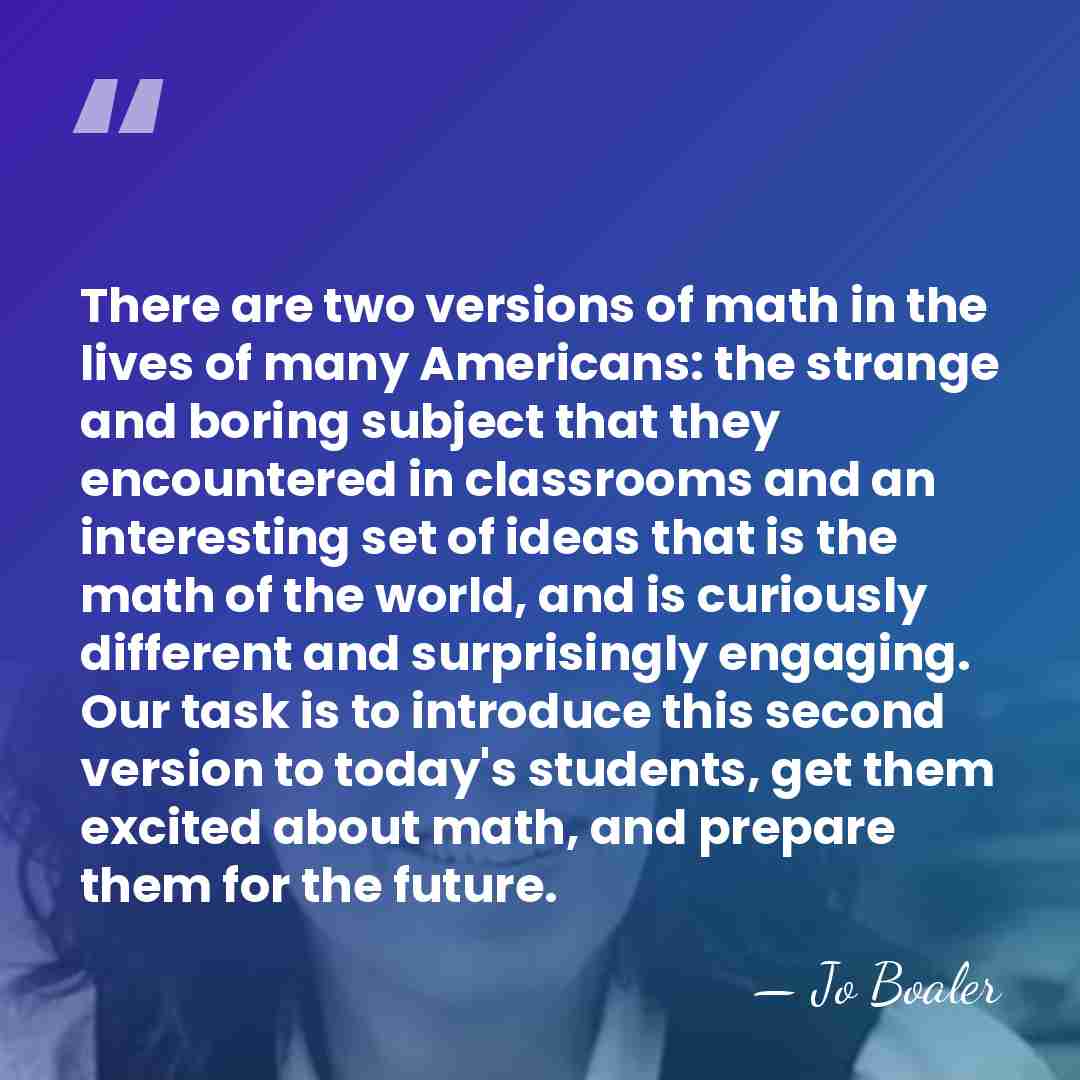 There are two versions of math in the lives of many Americans:&hellip; - Jo Boaler
