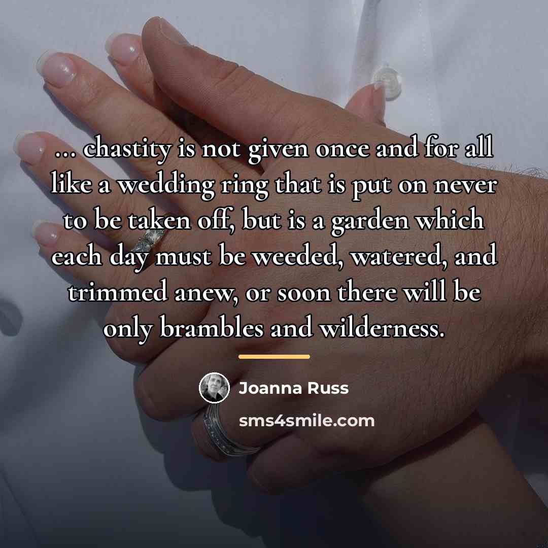 “... chastity is not given once and for all like…” quote by Joanna Russ