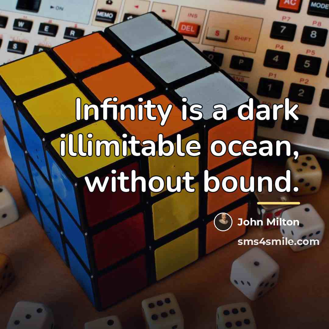 “Infinity is a dark illimitable ocean, without bound.…” quote by John Milton