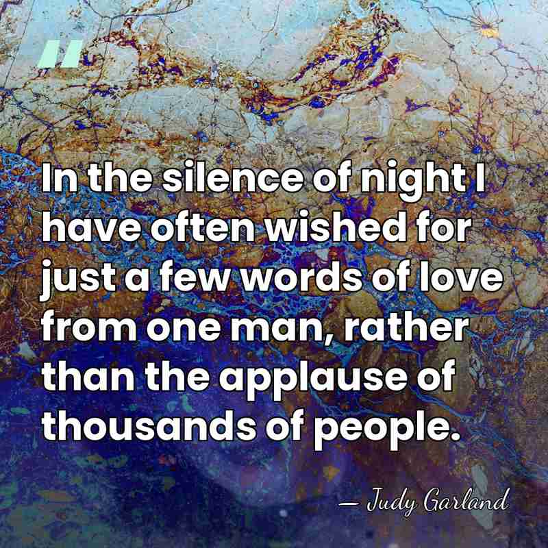 In the silence of night I have often wished for just a&hellip; - Judy Garland