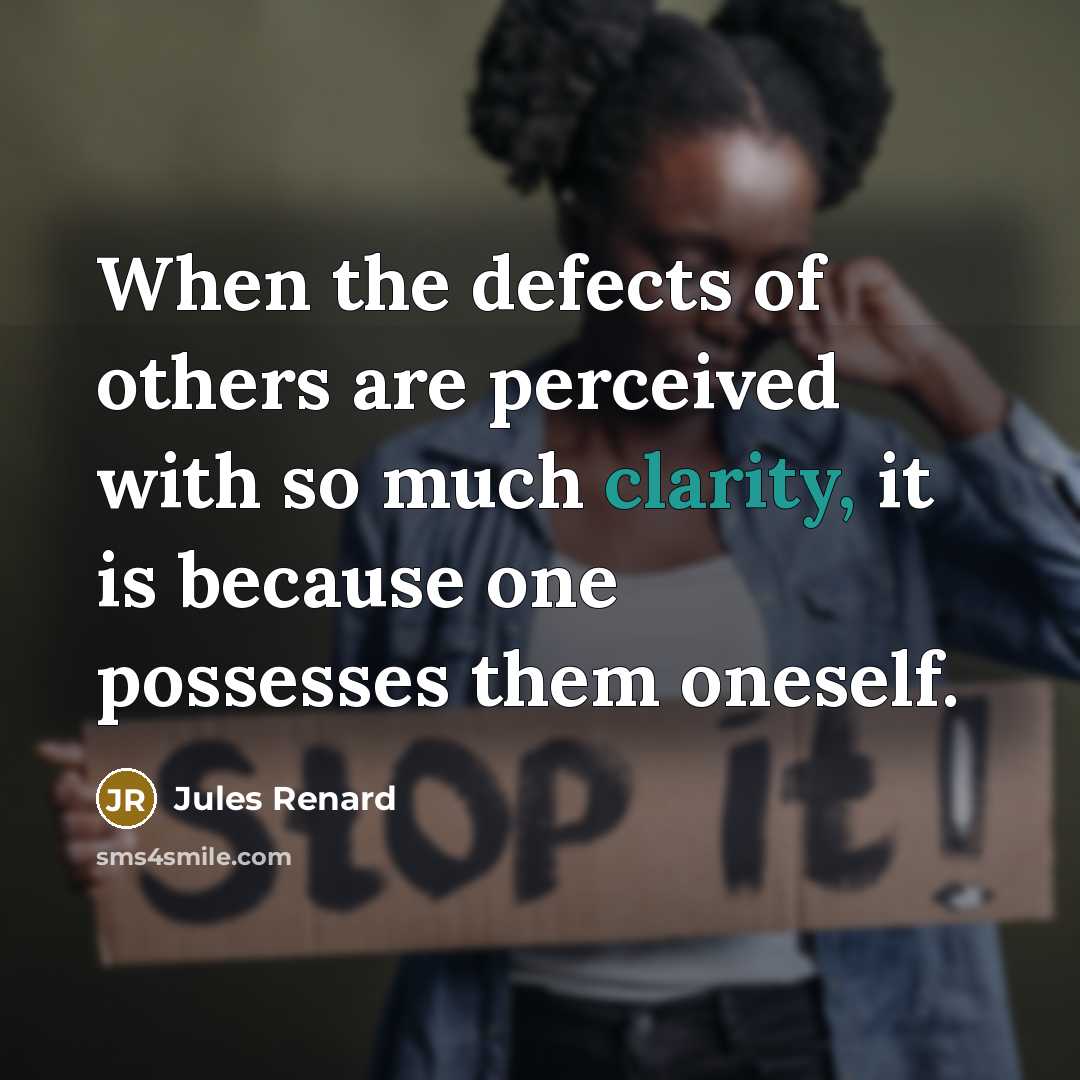 “When the defects of others are perceived with so much…” quote by Jules Renard