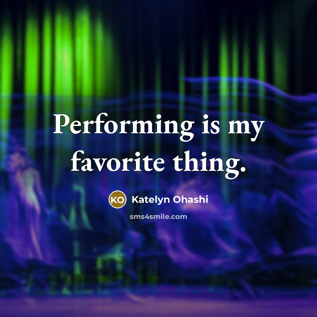 “Performing is my favorite thing.…” quote by Katelyn Ohashi