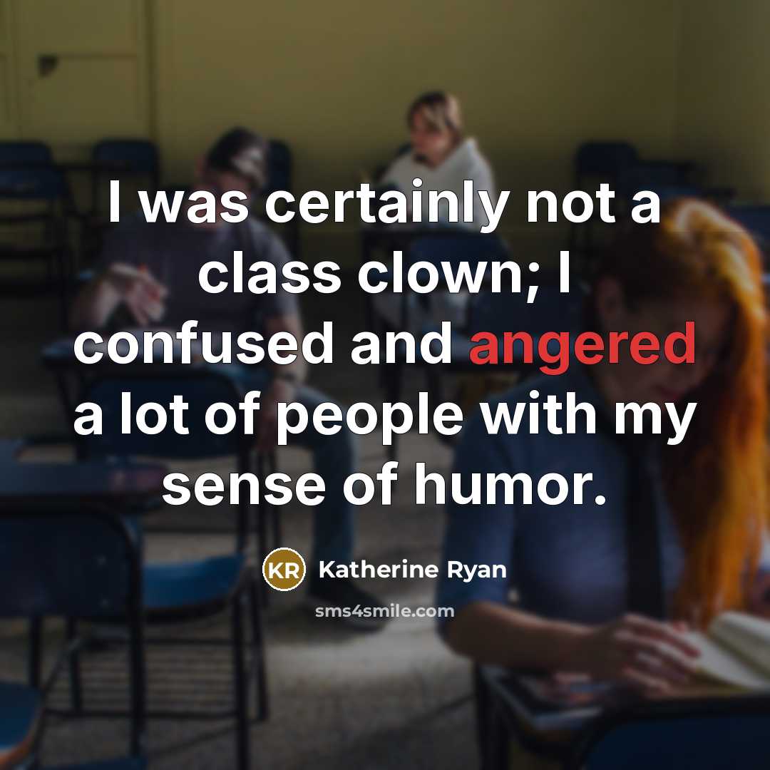 “I was certainly not a class clown; I confused and…” quote by Katherine Ryan
