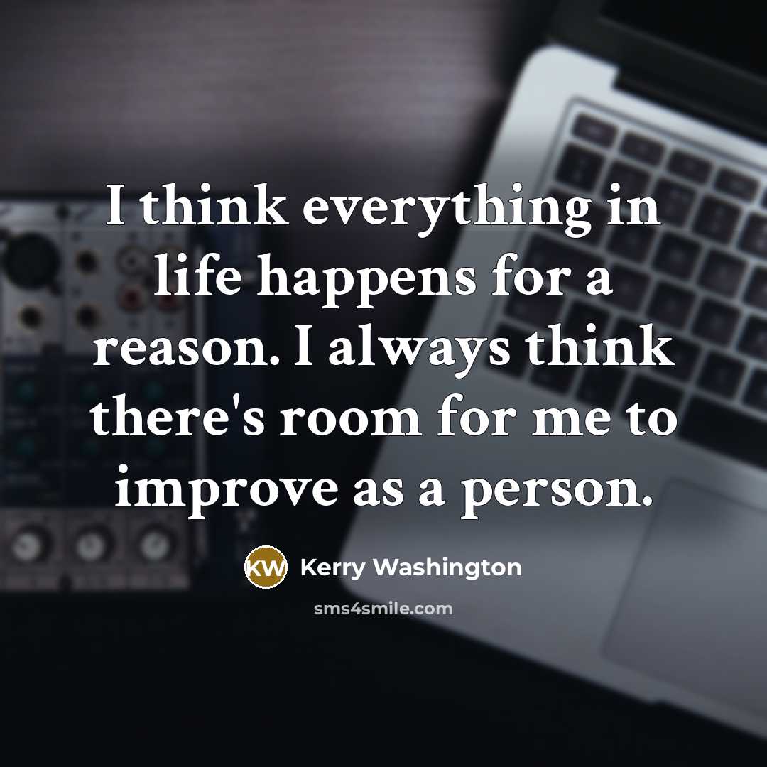 “I think everything in life happens for a reason. I…” quote by Kerry Washington