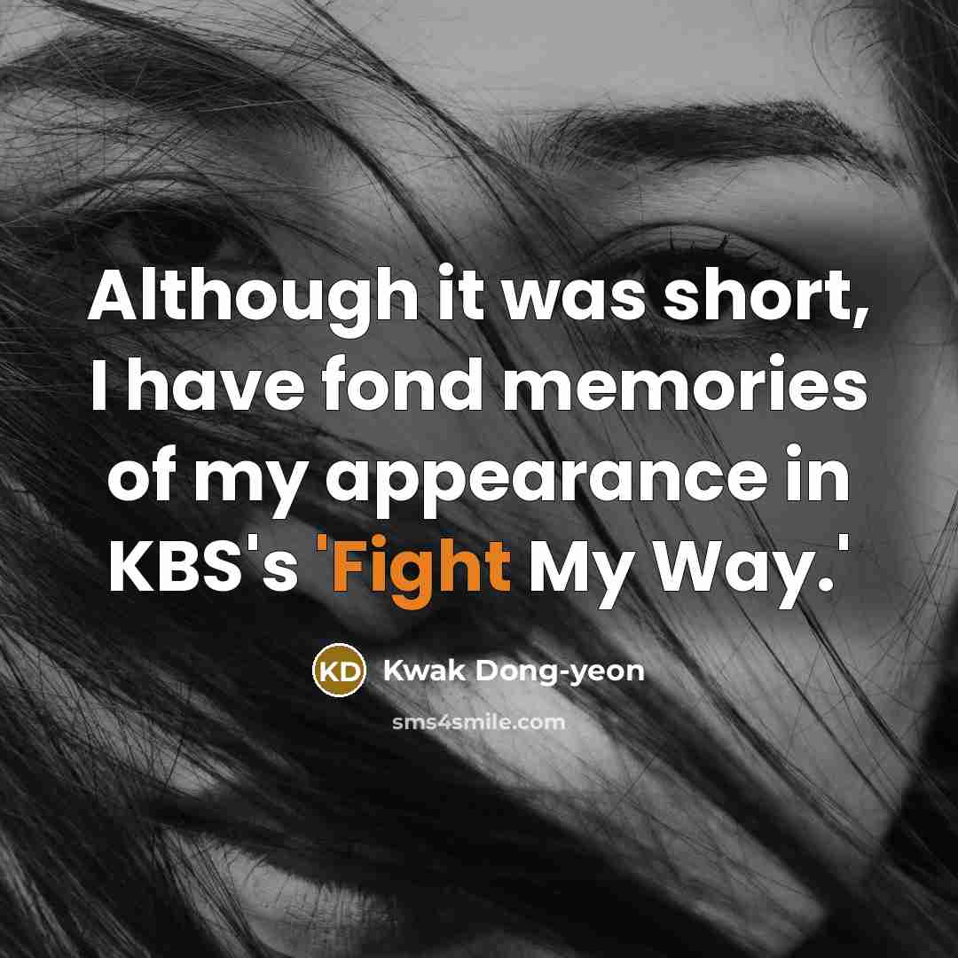 “Although it was short, I have fond memories of my…” quote by Kwak Dong-yeon